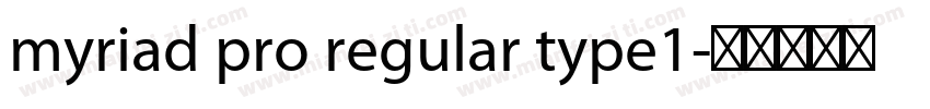 myriad pro regular type1字体转换
